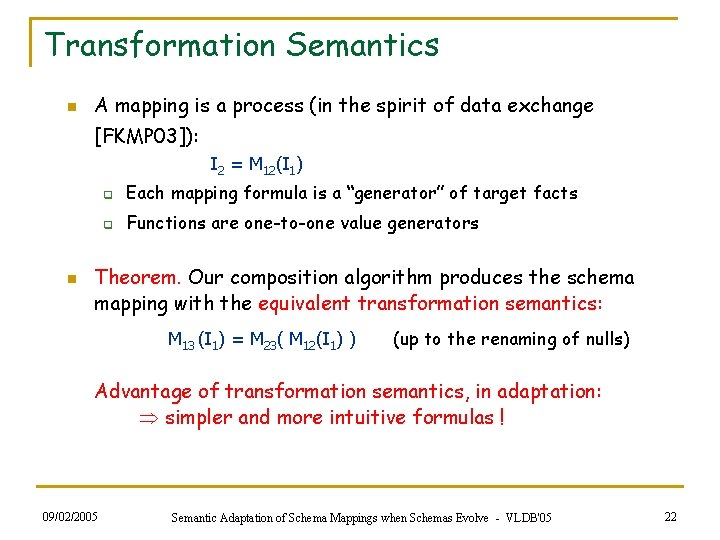 Transformation Semantics n A mapping is a process (in the spirit of data exchange