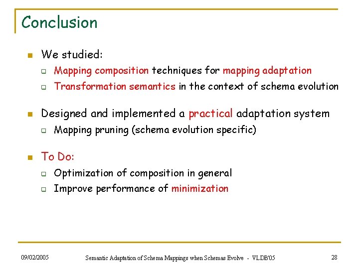 Conclusion n n We studied: q Mapping composition techniques for mapping adaptation q Transformation