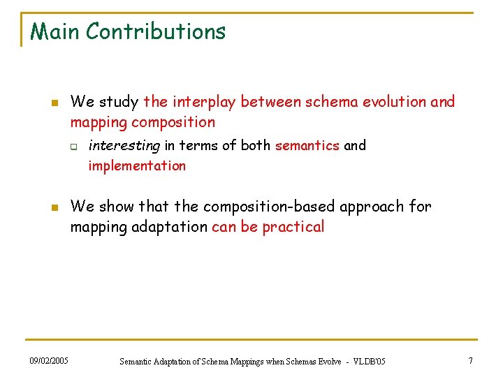 Main Contributions n We study the interplay between schema evolution and mapping composition q