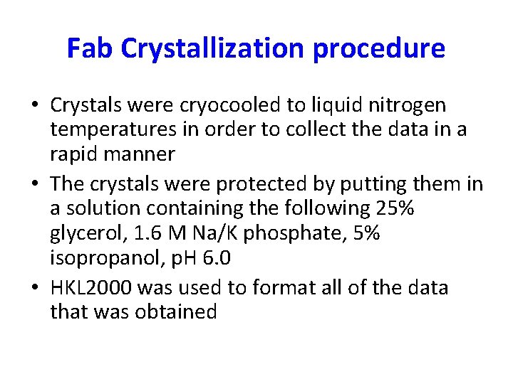 Fab Crystallization procedure • Crystals were cryocooled to liquid nitrogen temperatures in order to