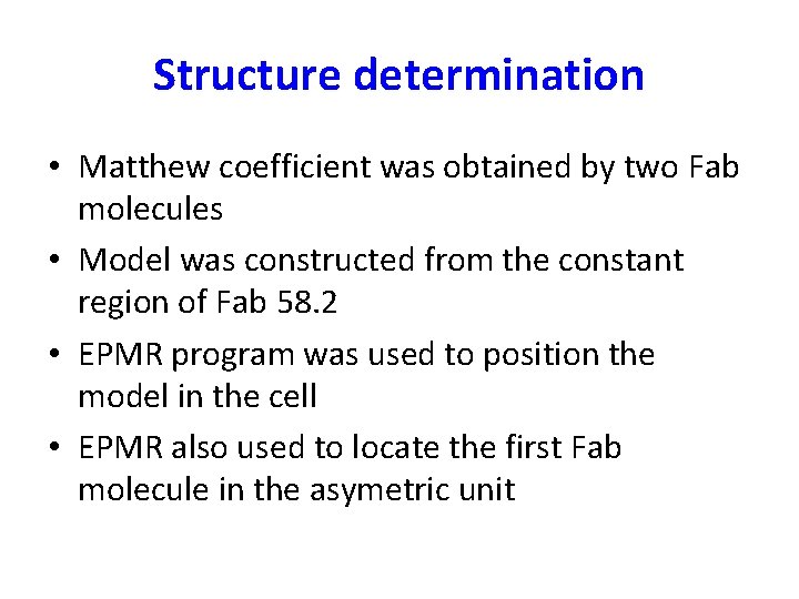 Structure determination • Matthew coefficient was obtained by two Fab molecules • Model was