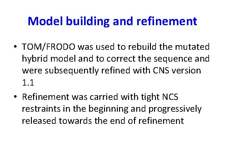 Model building and refinement • TOM/FRODO was used to rebuild the mutated hybrid model