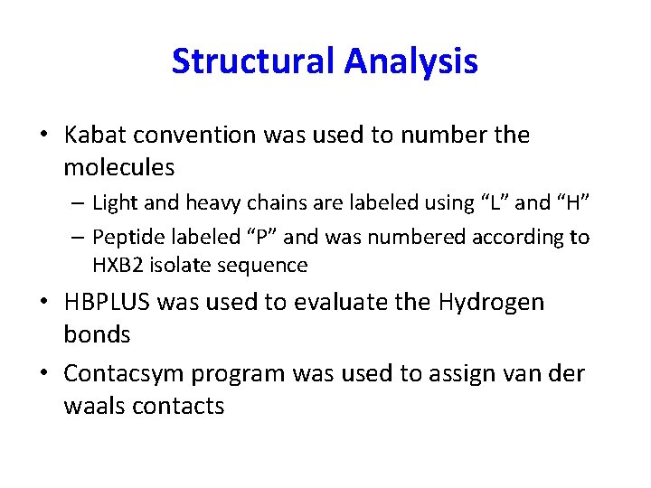 Structural Analysis • Kabat convention was used to number the molecules – Light and