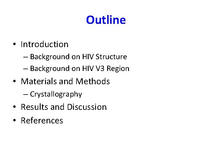 Outline • Introduction – Background on HIV Structure – Background on HIV V 3