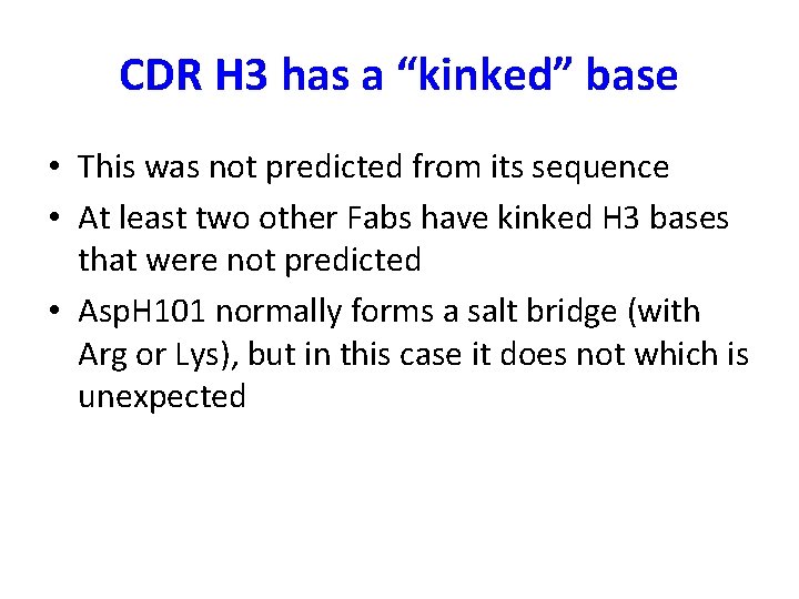 CDR H 3 has a “kinked” base • This was not predicted from its