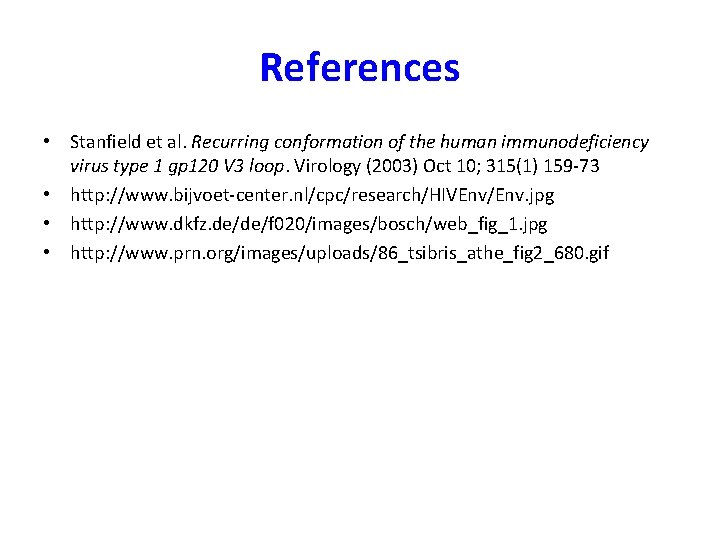 References • Stanfield et al. Recurring conformation of the human immunodeficiency virus type 1