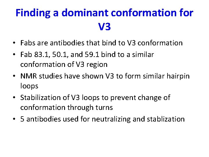 Finding a dominant conformation for V 3 • Fabs are antibodies that bind to