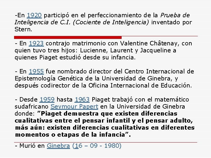 -En 1920 participó en el perfeccionamiento de la Prueba de Inteligencia de C. I.