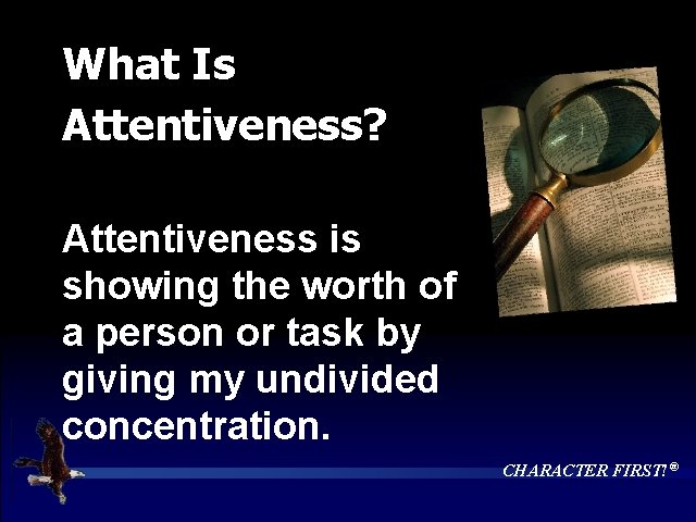 What Is. Is What Is Attentiveness? • Attentiveness is showing the worth of a
