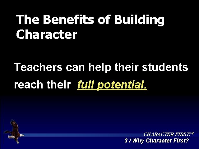 The Benefits of Building Character Teachers can help their students reach their full potential.