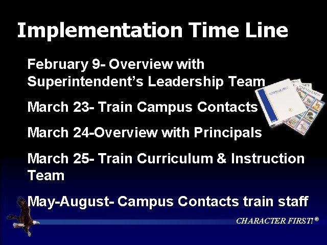 Implementation Time Line February 9 - Overview with Superintendent’s Leadership Team March 23 -