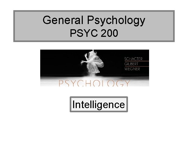General Psychology PSYC 200 Intelligence 