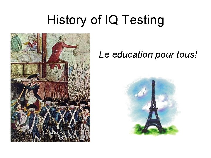 History of IQ Testing Le education pour tous! 