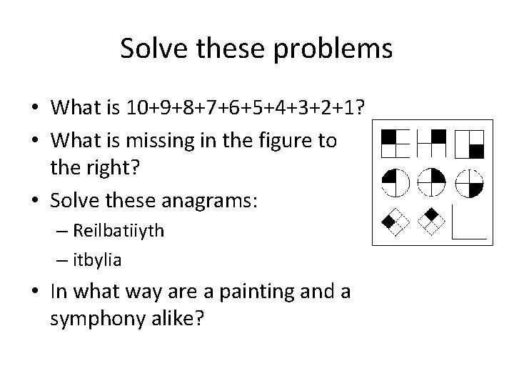 Solve these problems • What is 10+9+8+7+6+5+4+3+2+1? • What is missing in the figure