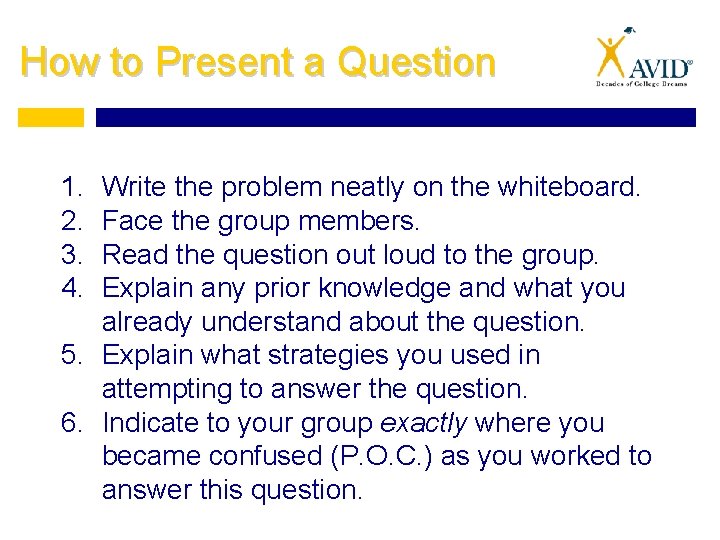 How to Present a Question 1. 2. 3. 4. Write the problem neatly on