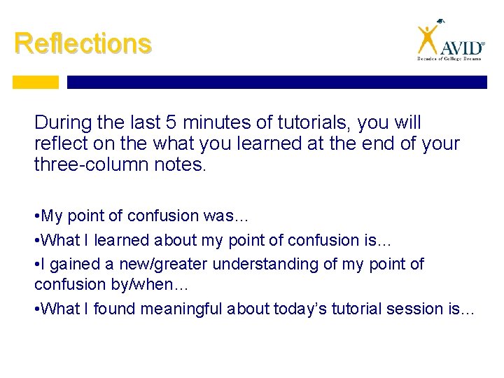 Reflections During the last 5 minutes of tutorials, you will reflect on the what