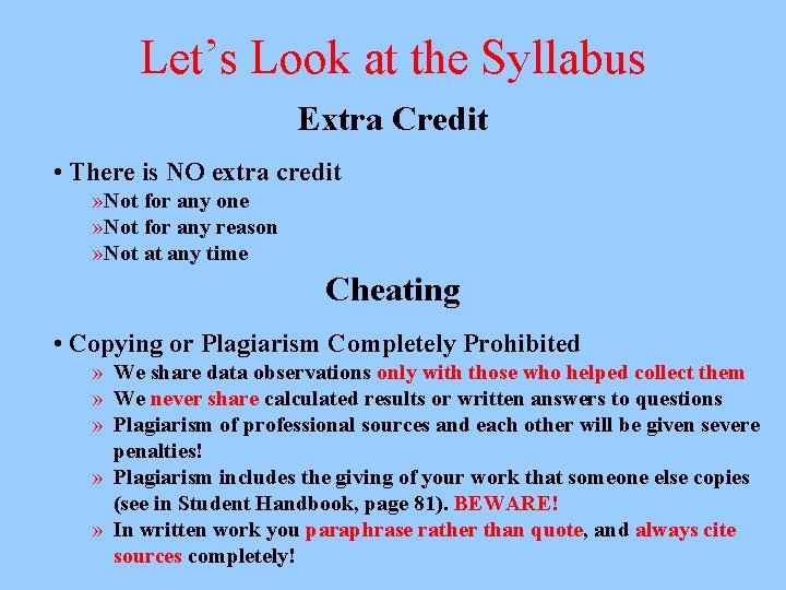 Let’s Look at the Syllabus Extra Credit • There is NO extra credit »