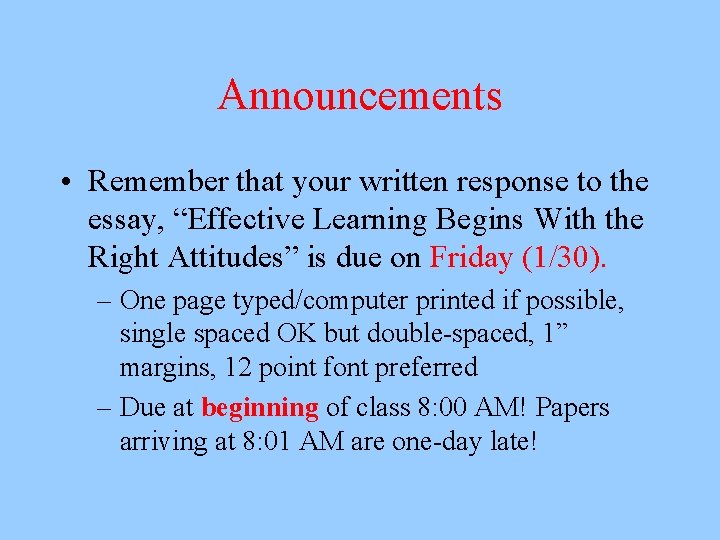 Announcements • Remember that your written response to the essay, “Effective Learning Begins With