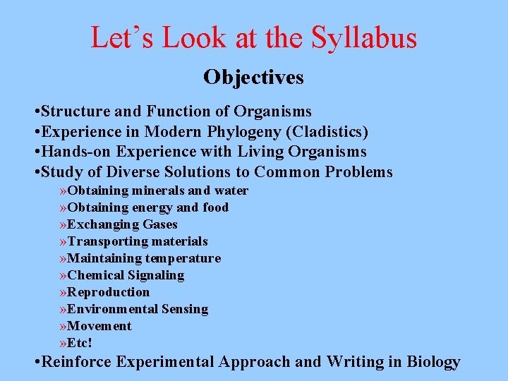 Let’s Look at the Syllabus Objectives • Structure and Function of Organisms • Experience