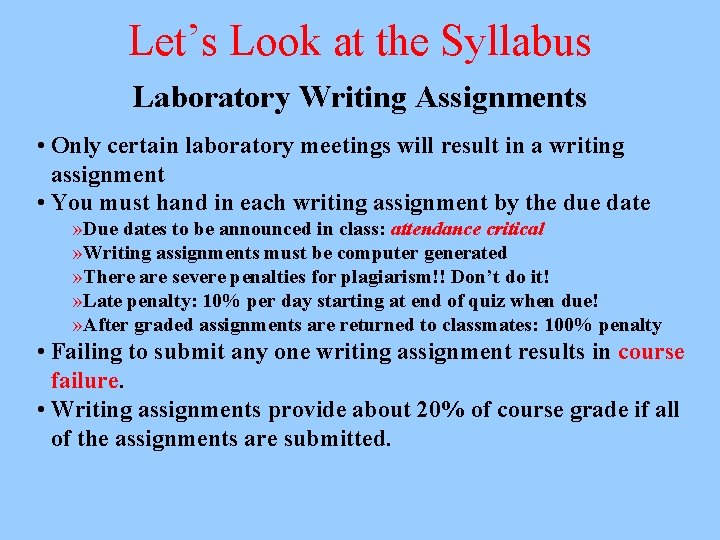 Let’s Look at the Syllabus Laboratory Writing Assignments • Only certain laboratory meetings will
