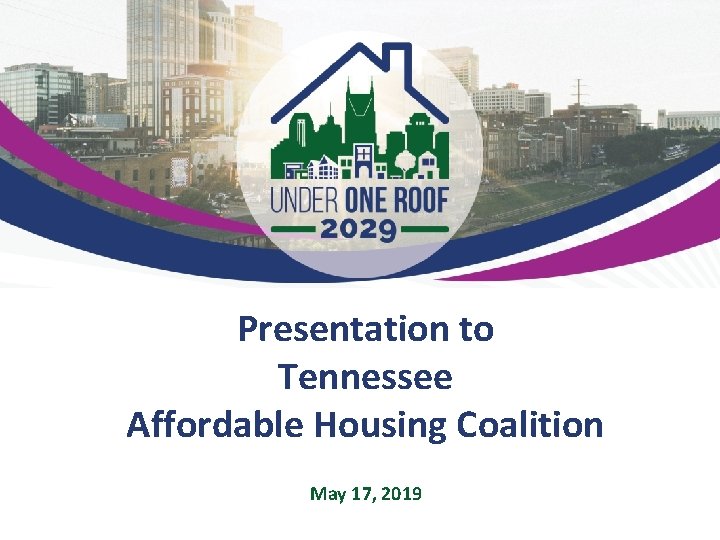 Presentation to Tennessee Affordable Housing Coalition May 17, 2019 
