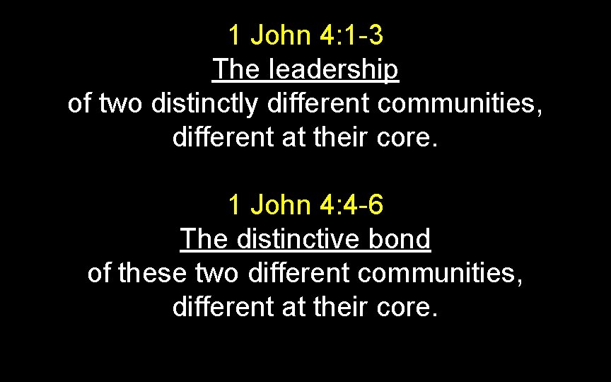 1 John 4: 1 -3 The leadership of two distinctly different communities, different at 1 John 4: 1 -3 The leadership of two distinctly different communities, different at