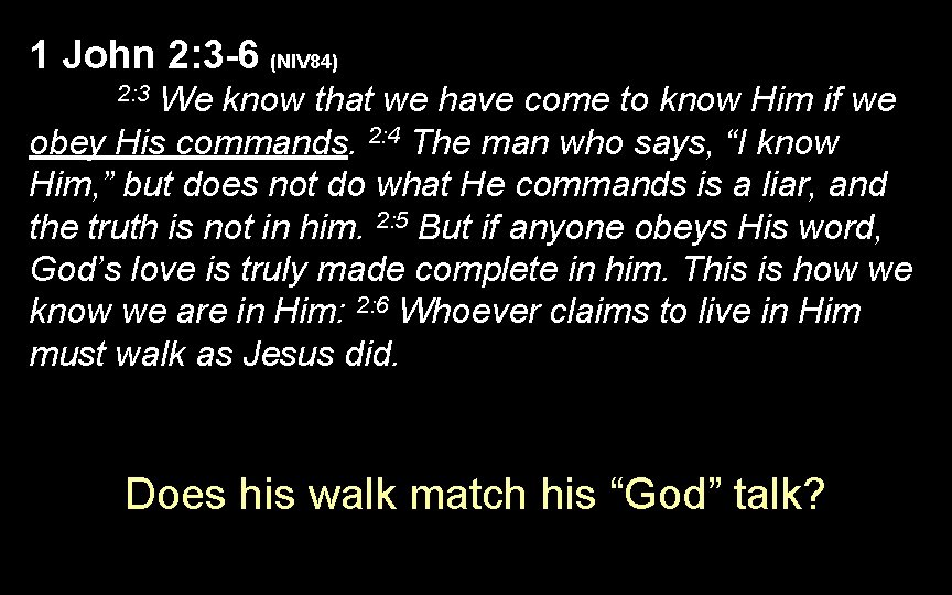 1 John 2: 3 -6 (NIV 84) We know that we have come to 1 John 2: 3 -6 (NIV 84) We know that we have come to