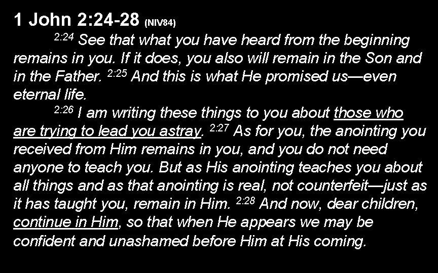 1 John 2: 24 -28 (NIV 84) See that what you have heard from 1 John 2: 24 -28 (NIV 84) See that what you have heard from