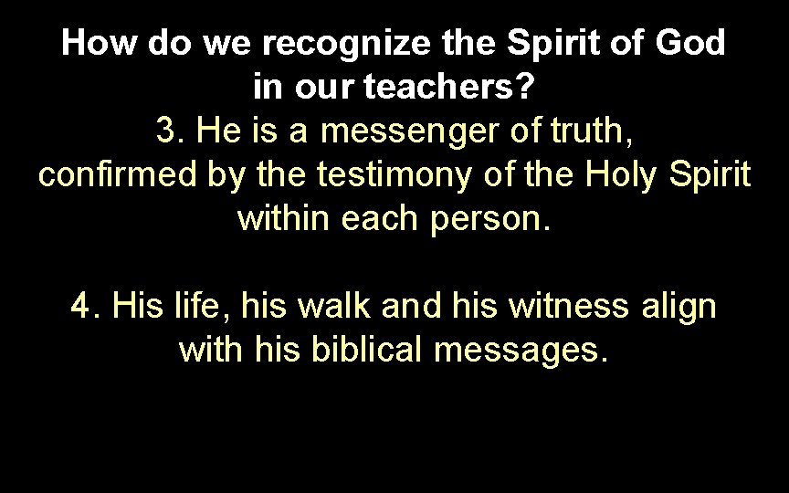 How do we recognize the Spirit of God in our teachers? 3. He is How do we recognize the Spirit of God in our teachers? 3. He is
