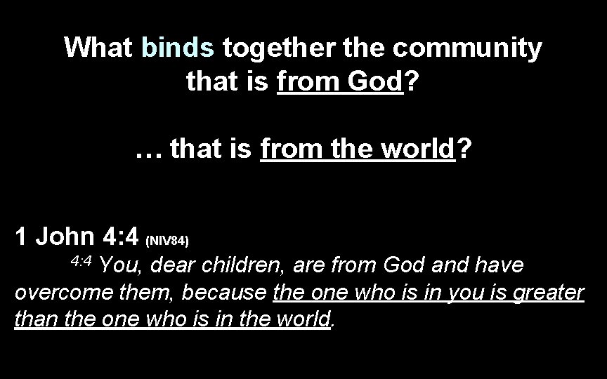 What binds together the community that is from God? … that is from the What binds together the community that is from God? … that is from the