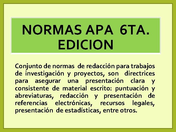 NORMAS APA 6 TA. EDICION Conjunto de normas de redacción para trabajos de investigación NORMAS APA 6 TA. EDICION Conjunto de normas de redacción para trabajos de investigación