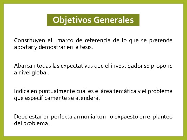 Objetivos Generales Constituyen el marco de referencia de lo que se pretende aportar y Objetivos Generales Constituyen el marco de referencia de lo que se pretende aportar y