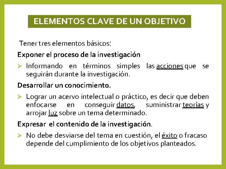 ELEMENTOS CLAVE DE UN OBJETIVO Tener tres elementos básicos ׃ Exponer el proceso de ELEMENTOS CLAVE DE UN OBJETIVO Tener tres elementos básicos ׃ Exponer el proceso de