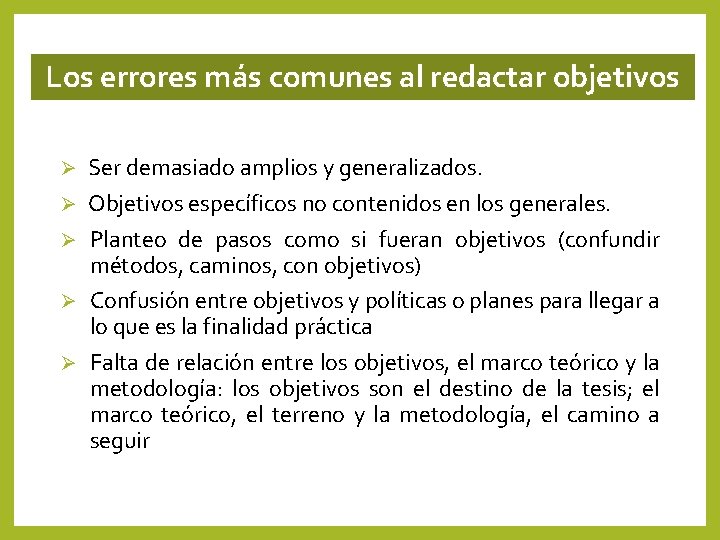 Los errores más comunes al redactar objetivos Ø Ø Ø Ser demasiado amplios y Los errores más comunes al redactar objetivos Ø Ø Ø Ser demasiado amplios y