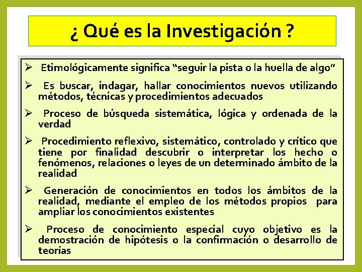 ¿ Qué es la Investigación ? Ø Etimológicamente significa “seguir la pista o la ¿ Qué es la Investigación ? Ø Etimológicamente significa “seguir la pista o la
