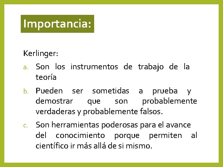 Importancia: Kerlinger: a. Son los instrumentos de trabajo de la teoría b. Pueden ser Importancia: Kerlinger: a. Son los instrumentos de trabajo de la teoría b. Pueden ser