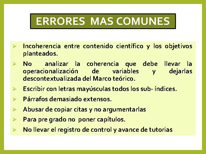 ERRORES MAS COMUNES Ø Ø Ø Ø Incoherencia entre contenido científico y los objetivos ERRORES MAS COMUNES Ø Ø Ø Ø Incoherencia entre contenido científico y los objetivos
