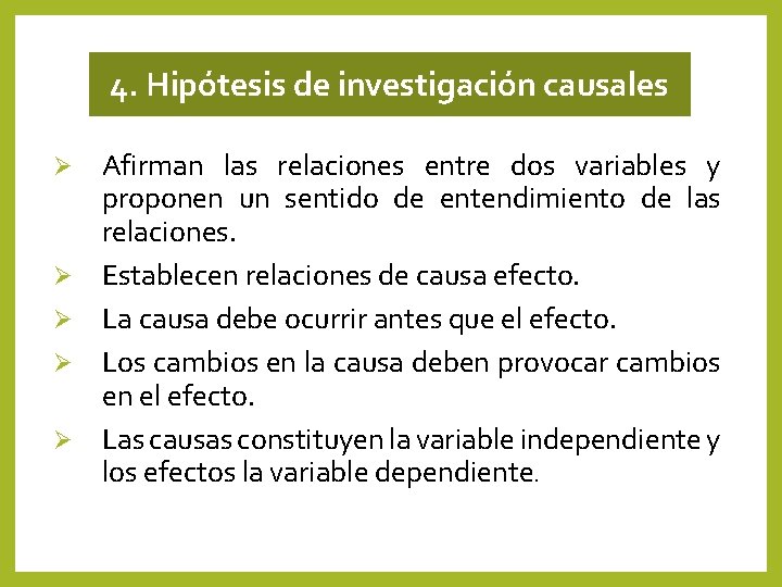 4. Hipótesis de investigación causales Ø Ø Ø Afirman las relaciones entre dos variables 4. Hipótesis de investigación causales Ø Ø Ø Afirman las relaciones entre dos variables