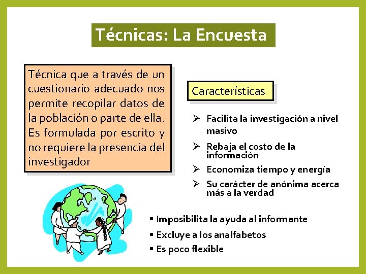 Técnicas: La Encuesta Técnica que a través de un cuestionario adecuado nos permite recopilar Técnicas: La Encuesta Técnica que a través de un cuestionario adecuado nos permite recopilar