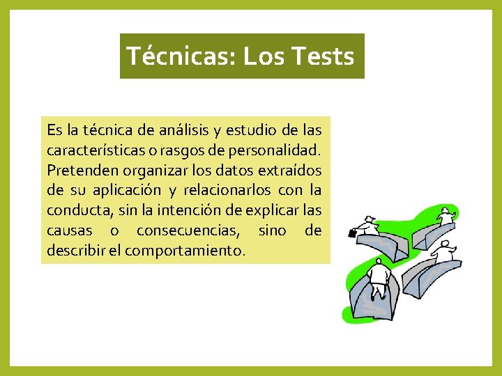 Técnicas: Los Tests Es la técnica de análisis y estudio de las características o Técnicas: Los Tests Es la técnica de análisis y estudio de las características o