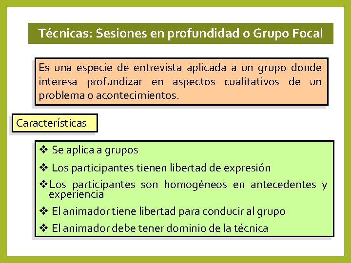 Técnicas: Sesiones en profundidad o Grupo Focal Es una especie de entrevista aplicada a Técnicas: Sesiones en profundidad o Grupo Focal Es una especie de entrevista aplicada a