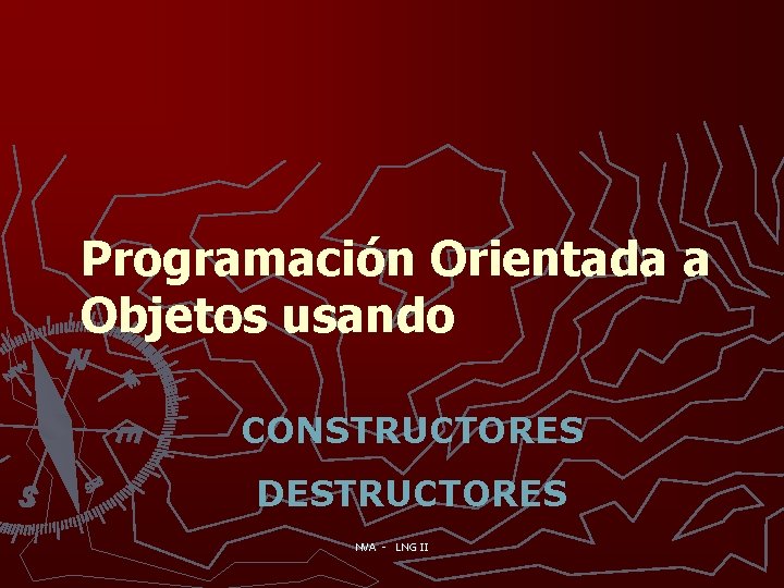 Programación Orientada a Objetos usando CONSTRUCTORES DESTRUCTORES NVA - LNG II 