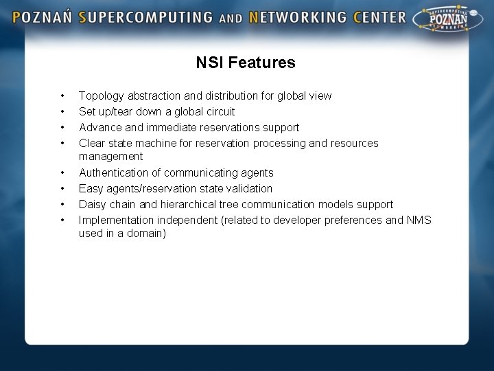 NSI Features • • Topology abstraction and distribution for global view Set up/tear down