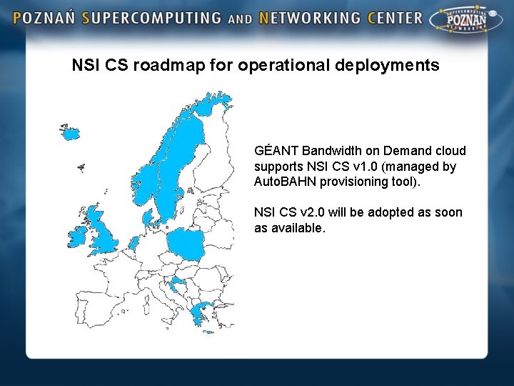 NSI CS roadmap for operational deployments GÉANT Bandwidth on Demand cloud supports NSI CS