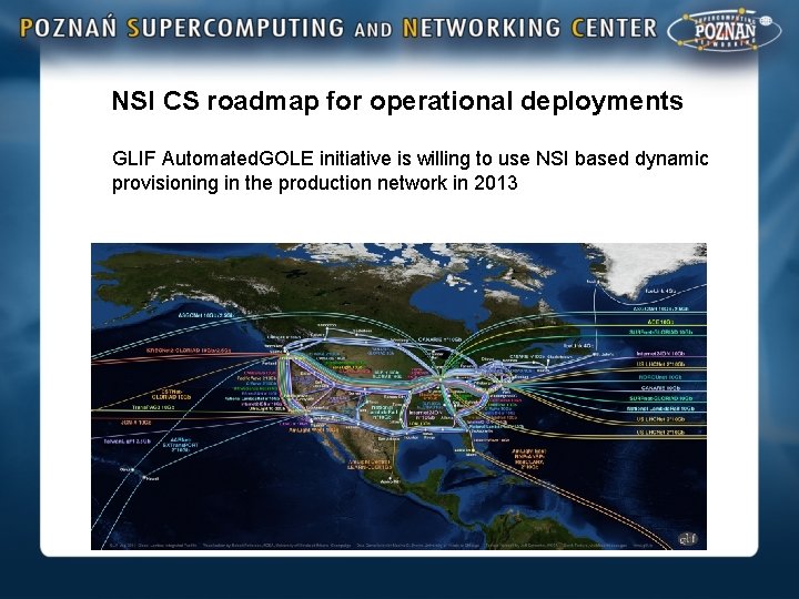 NSI CS roadmap for operational deployments GLIF Automated. GOLE initiative is willing to use