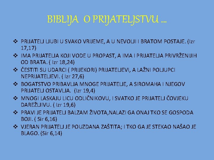 BIBLIJA O PRIJATELJSTVU … v PRIJATELJ LJUBI U SVAKO VRIJEME, A U NEVOLJI I