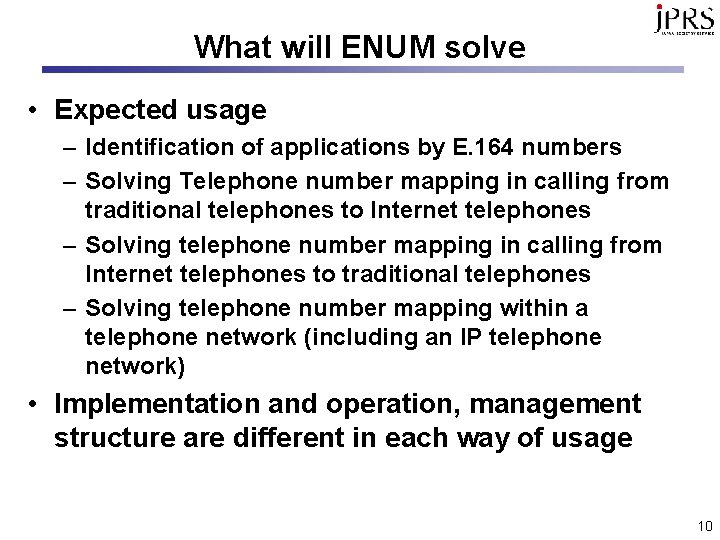 What will ENUM solve • Expected usage – Identification of applications by E. 164