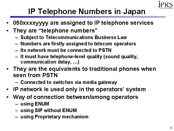 IP Telephone Numbers in Japan • 050 xxxxyyyy are assigned to IP telephone services