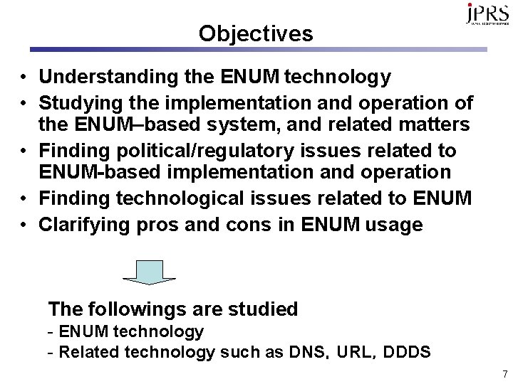 Objectives • Understanding the ENUM technology • Studying the implementation and operation of the