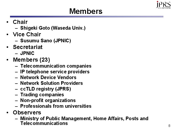 Members • Chair – Shigeki Goto (Waseda Univ. ) • Vice Chair – Susumu